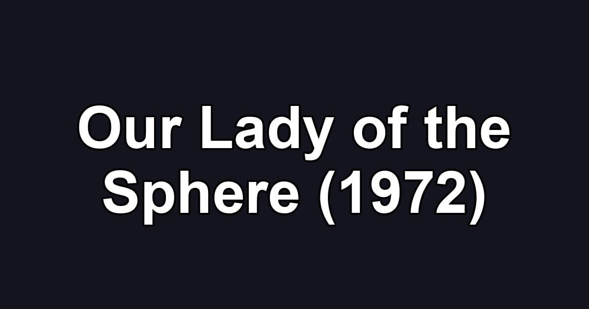 Our Lady of the Sphere (1972)