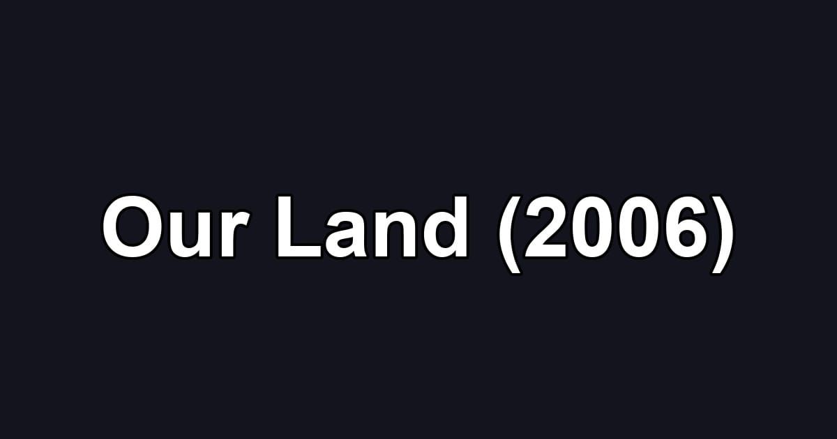 Our Land (2006)