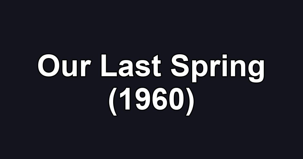 Our Last Spring (1960)