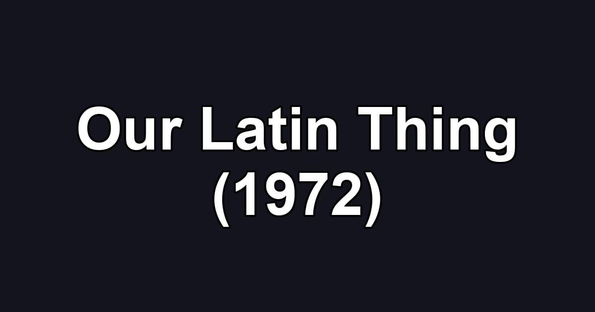 Our Latin Thing (1972)