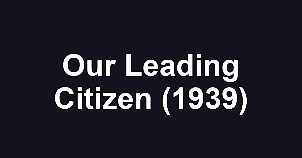 Our Leading Citizen (1939)