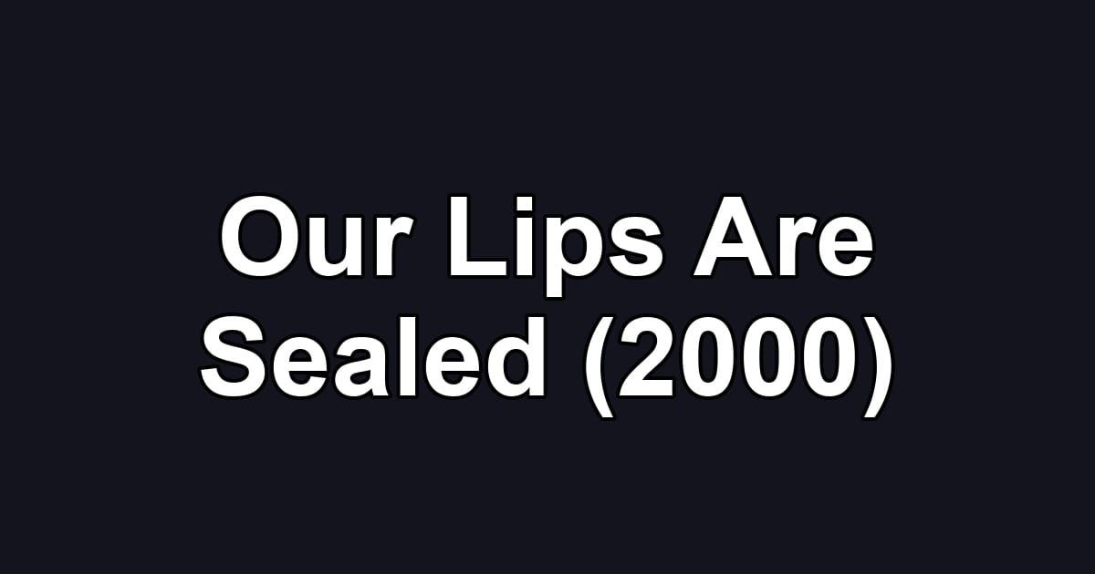 Our Lips Are Sealed (2000)