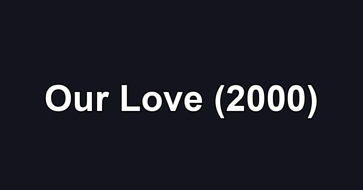 Our Love (2000)
