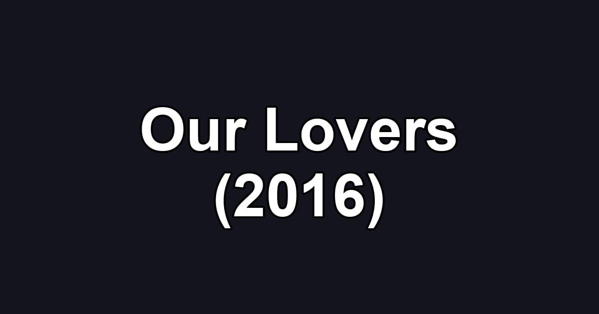 Our Lovers (2016)