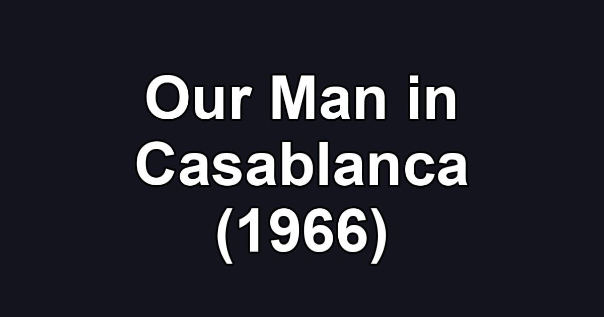Our Man in Casablanca (1966)