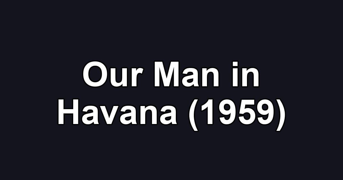 Our Man in Havana (1959)