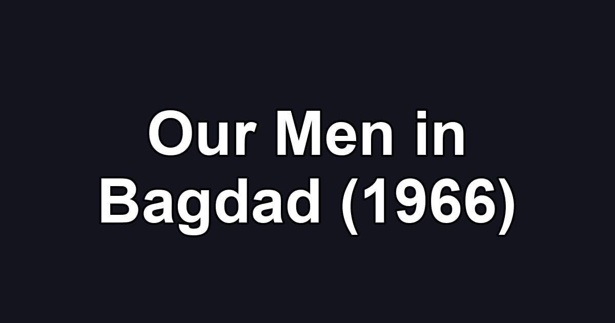 Our Men in Bagdad (1966)