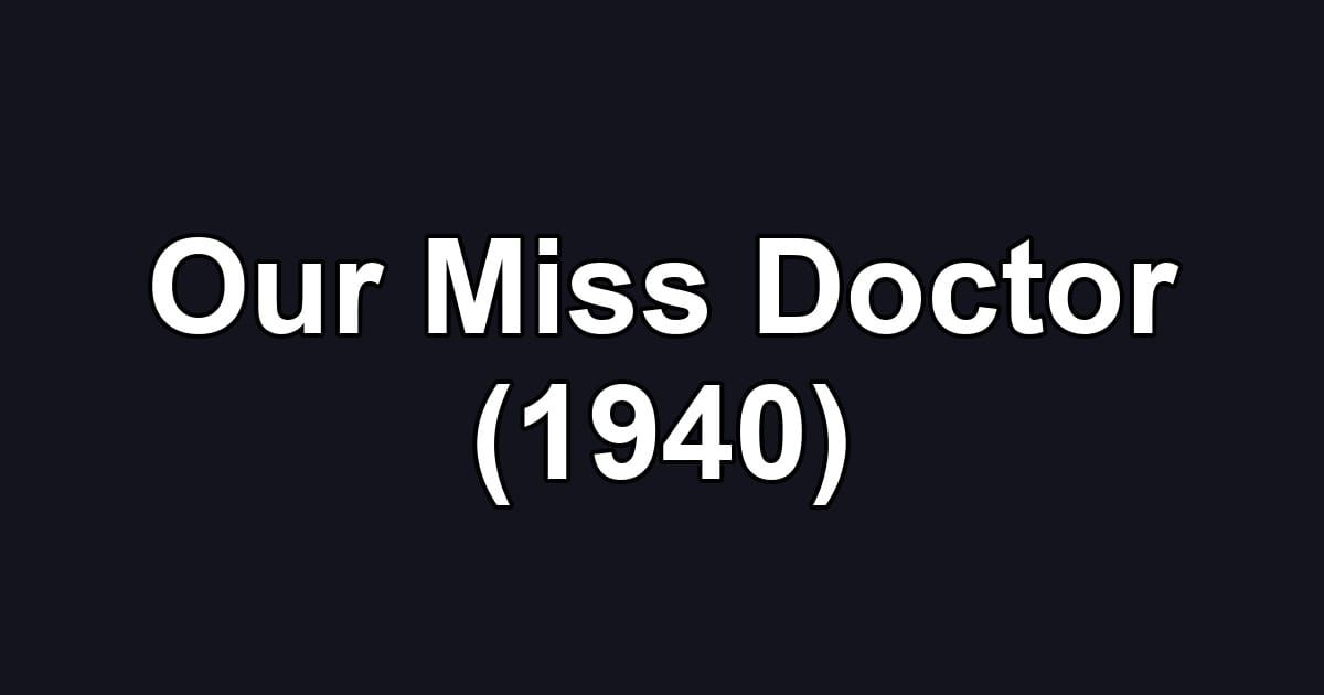 Our Miss Doctor (1940)