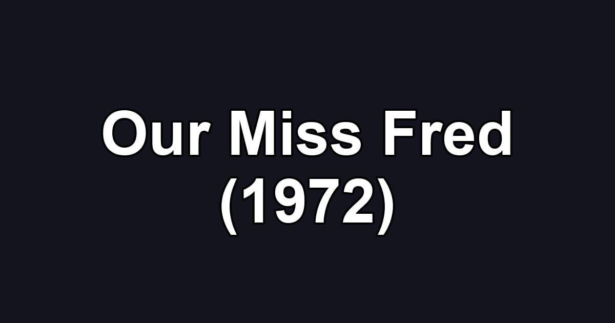 Our Miss Fred (1972)