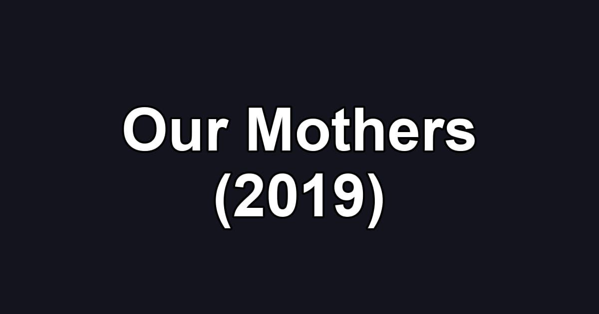 Our Mothers (2019)