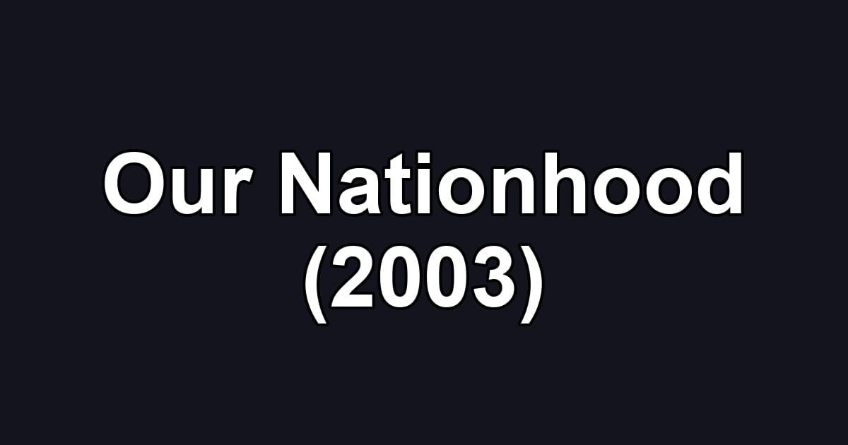 Our Nationhood (2003)