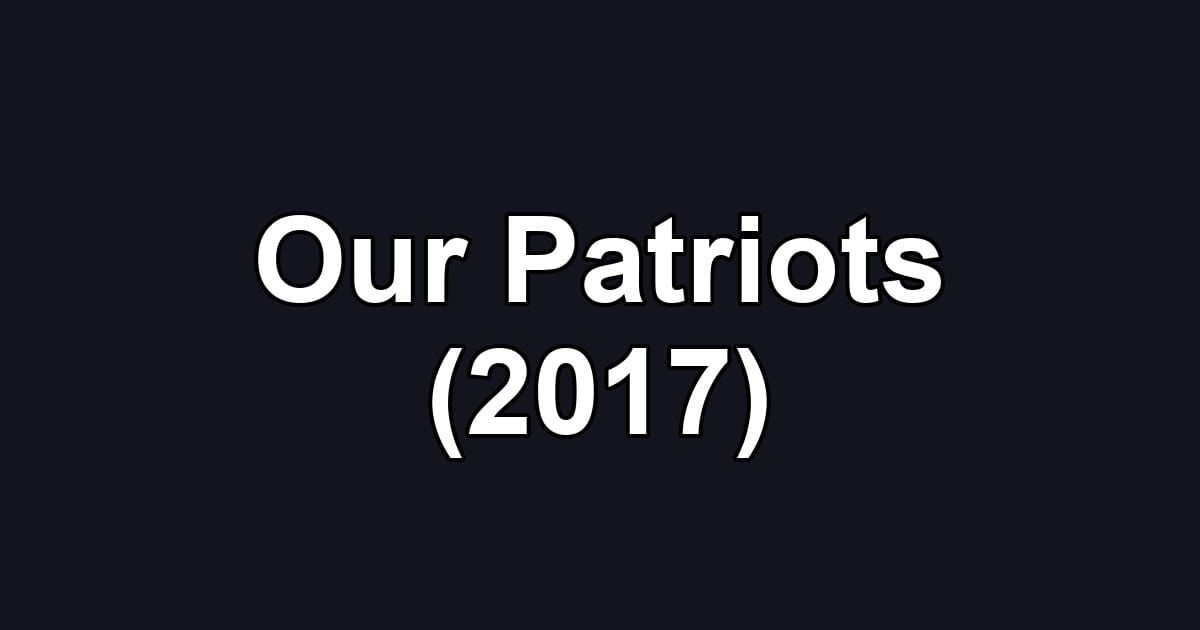Our Patriots (2017)