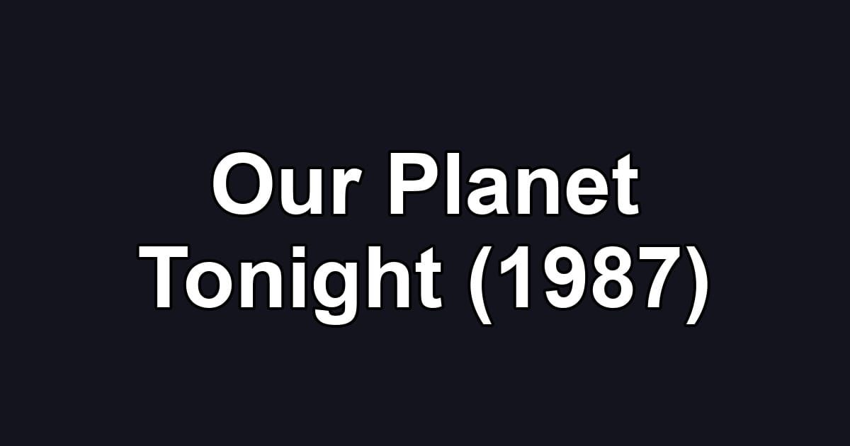 Our Planet Tonight (1987)