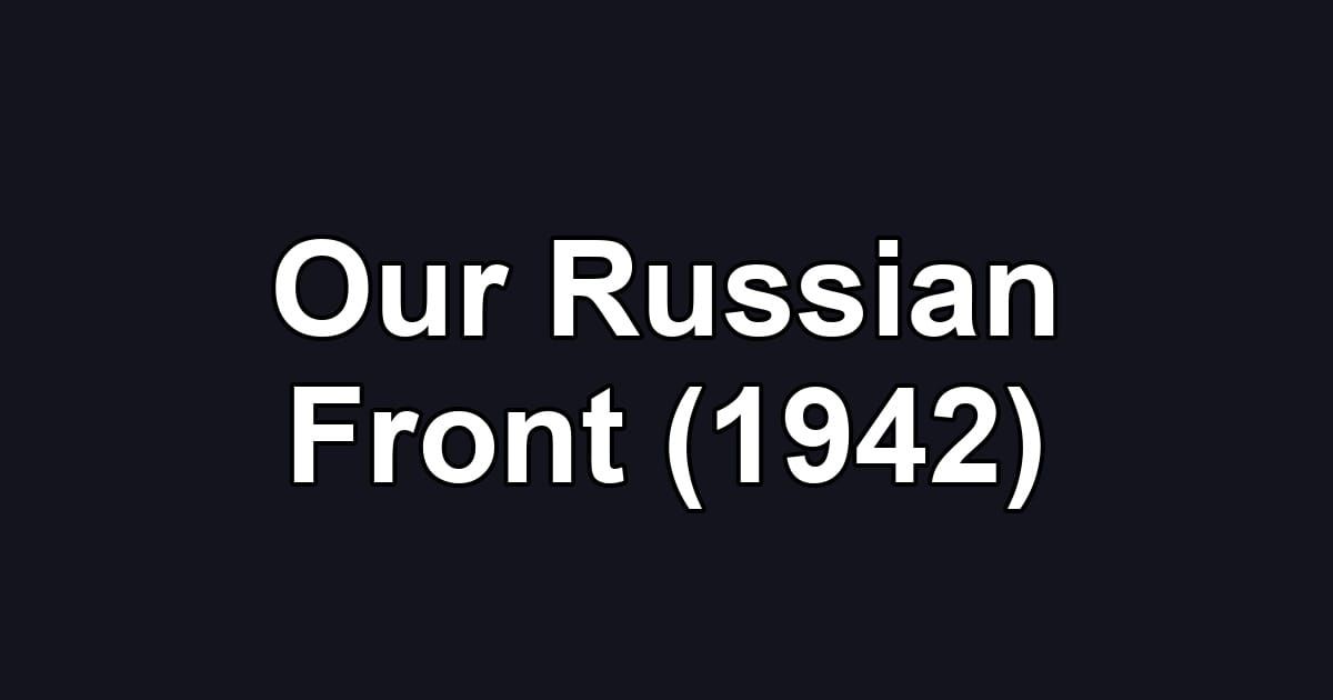 Our Russian Front (1942)