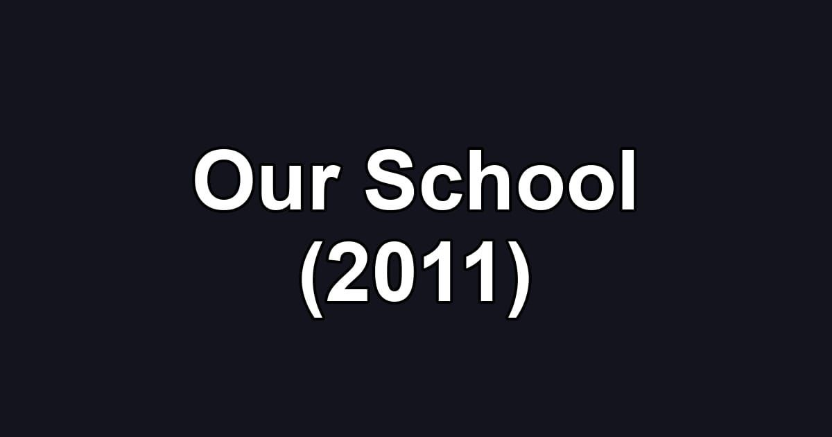 Our School (2011)