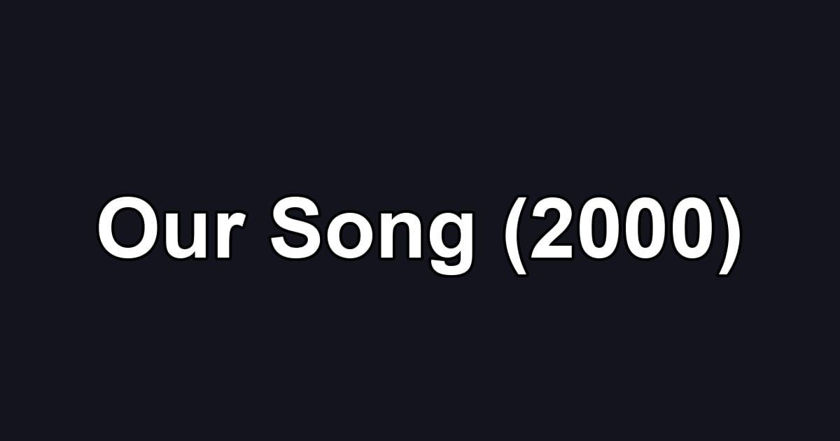 Our Song (2000)