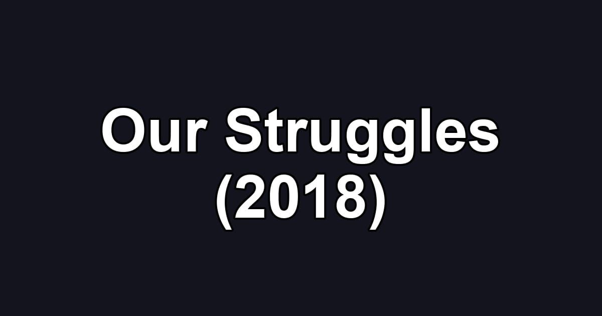 Our Struggles (2018)