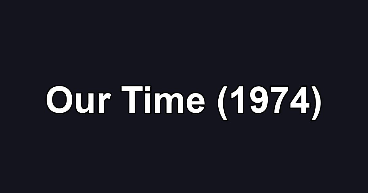 Our Time (1974)
