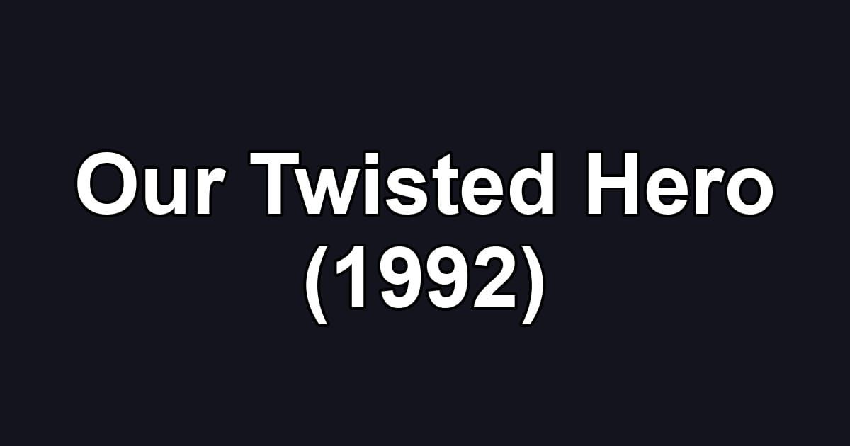 Our Twisted Hero (1992)
