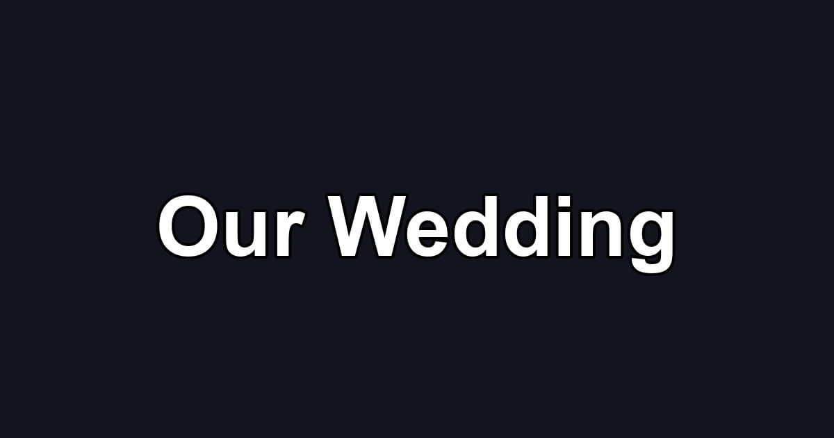 Our Wedding