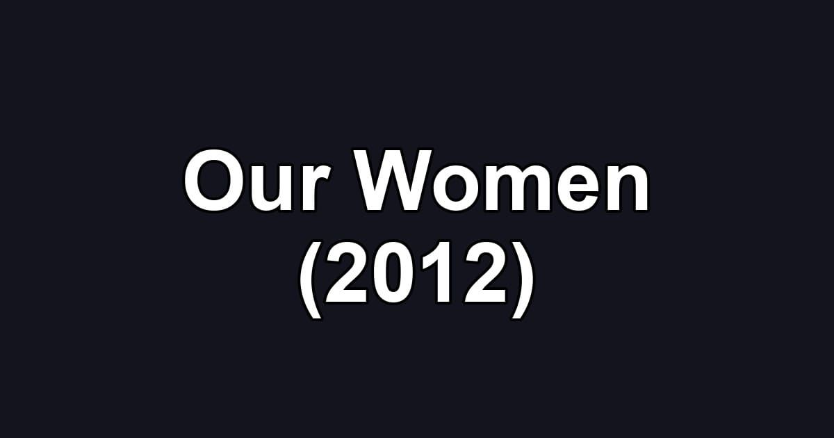 Our Women (2012)