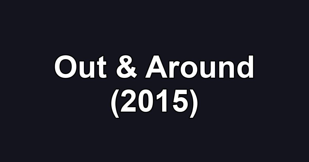 Out & Around (2015)