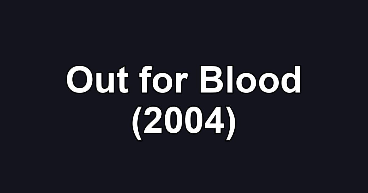 Out for Blood (2004)