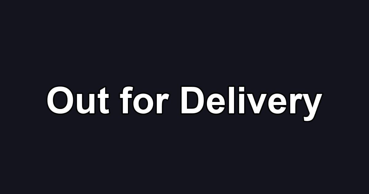 Out for Delivery