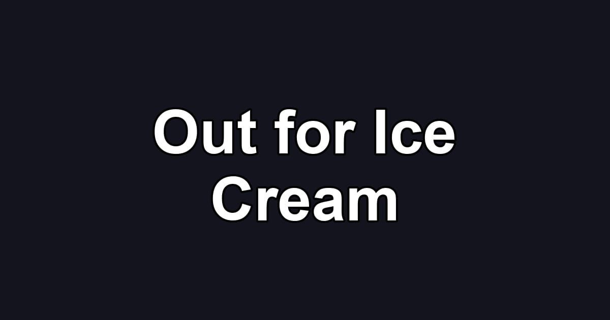 Out for Ice Cream