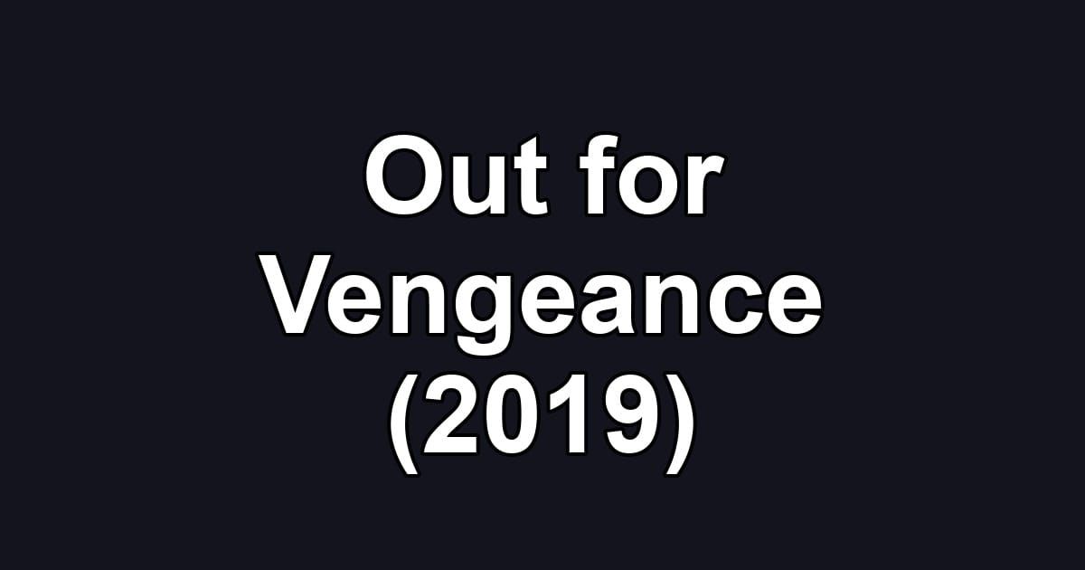 Out for Vengeance (2019)