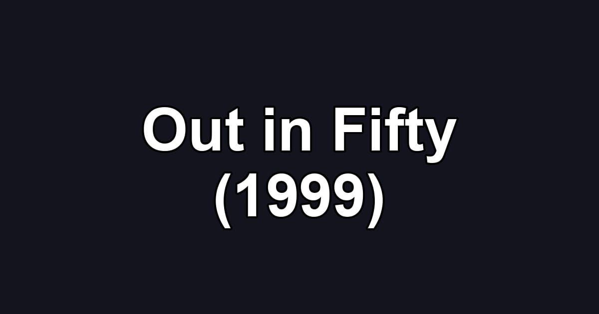 Out in Fifty (1999)