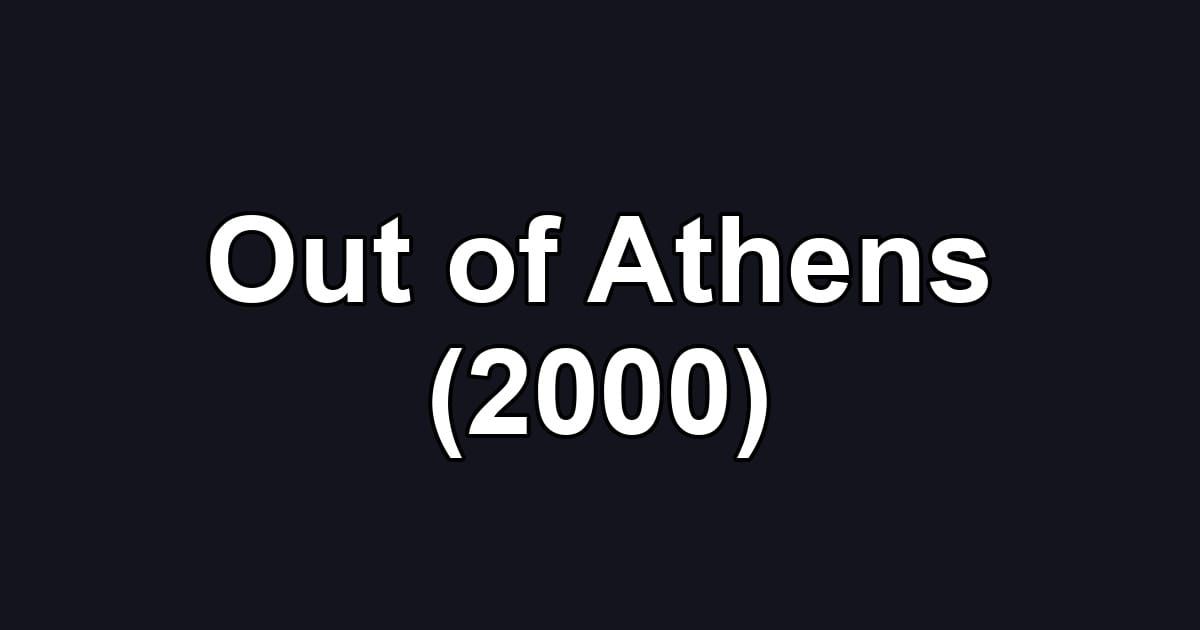 Out of Athens (2000)