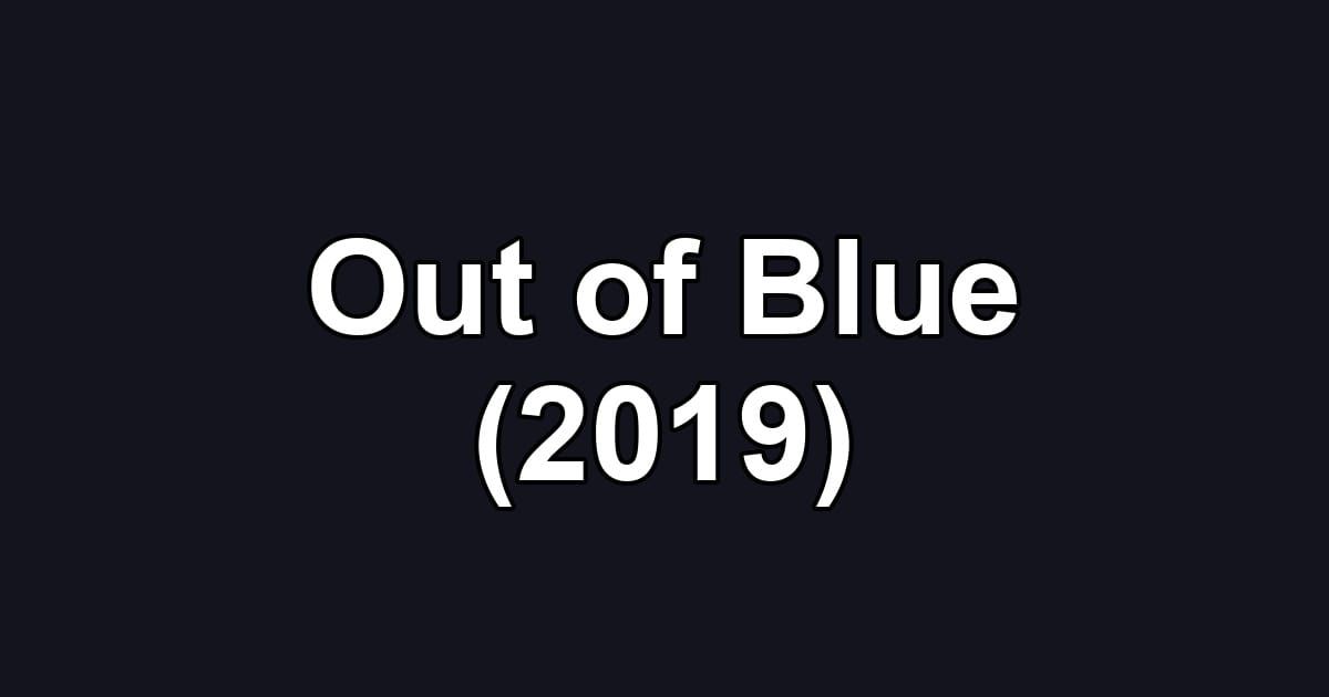 Out of Blue (2019)