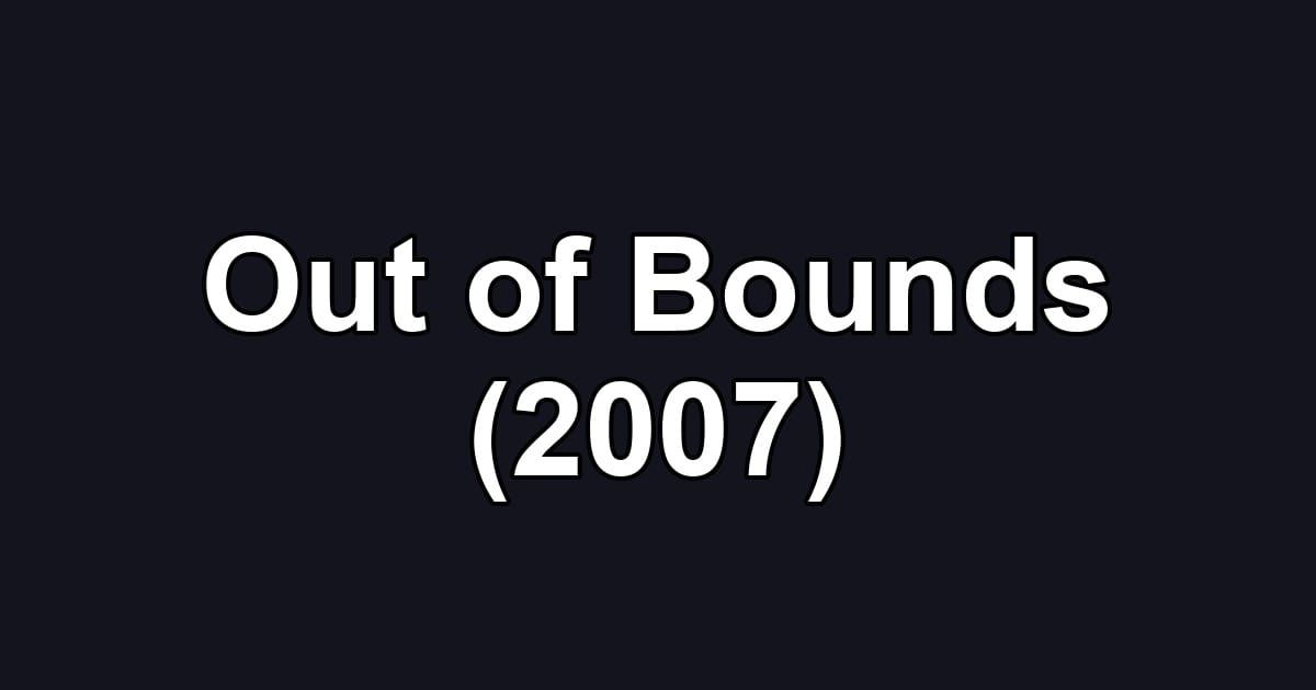 Out of Bounds (2007)