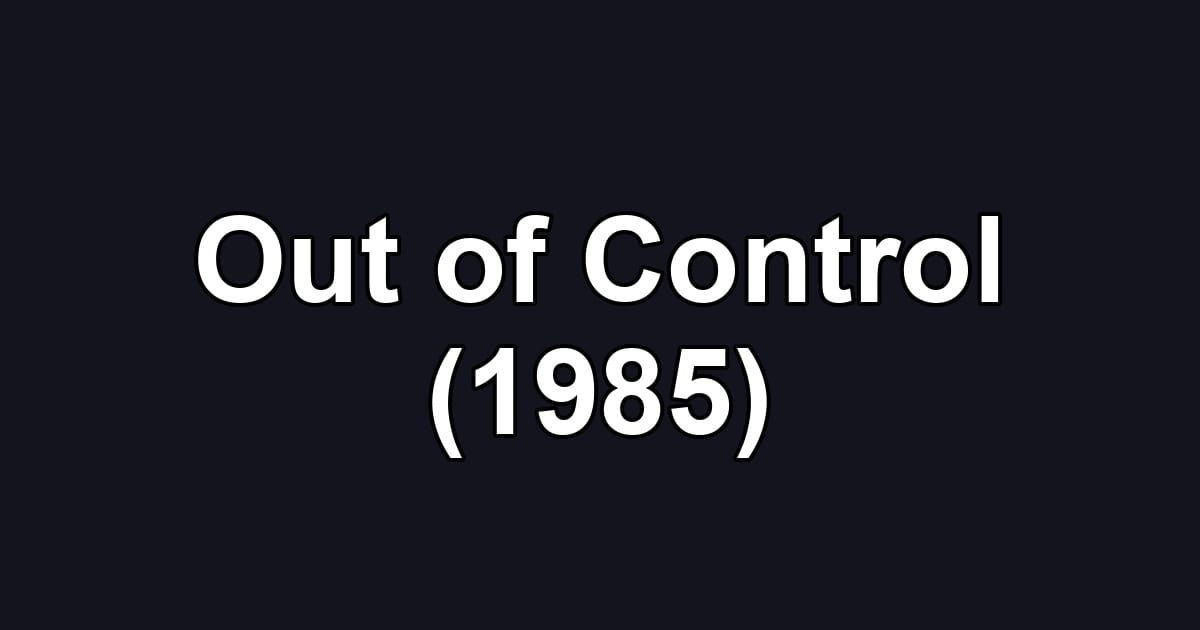 Out of Control (1985)