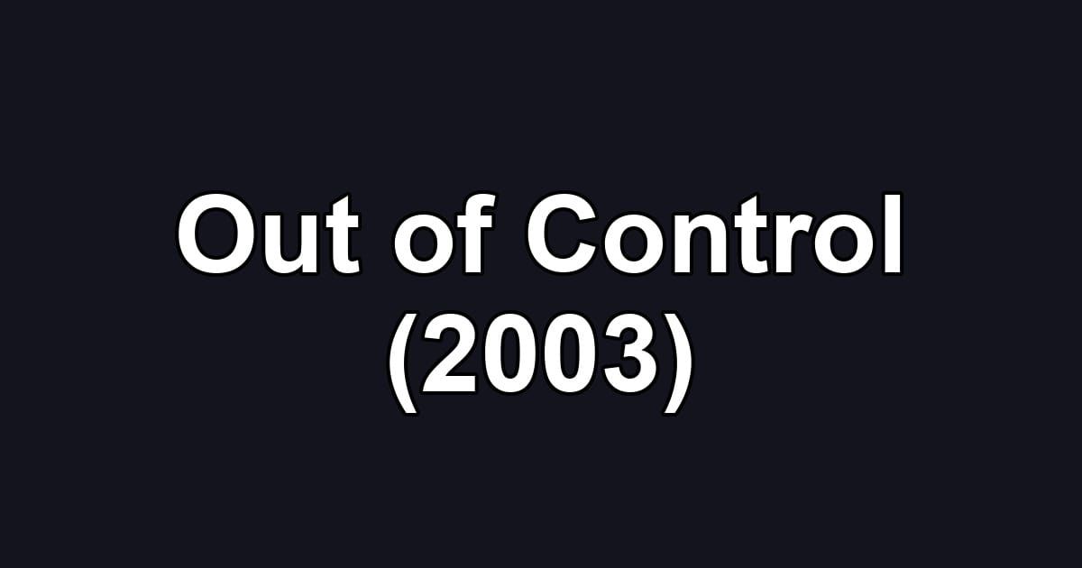Out of Control (2003)