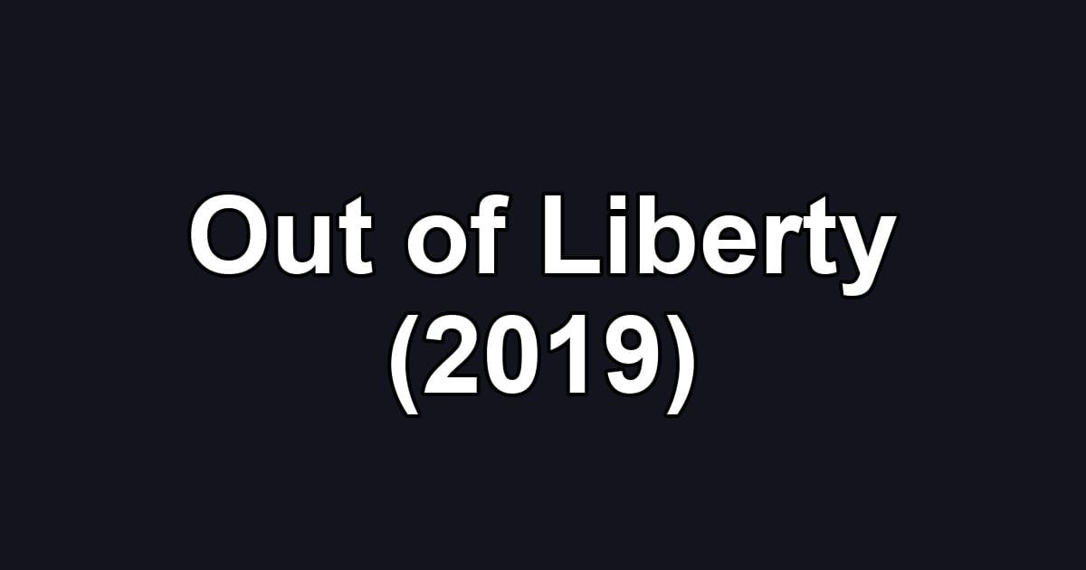 Out of Liberty (2019)