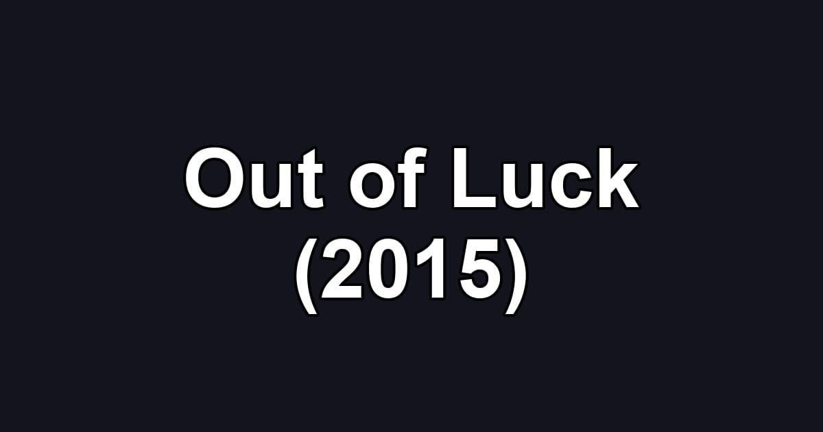 Out of Luck (2015)