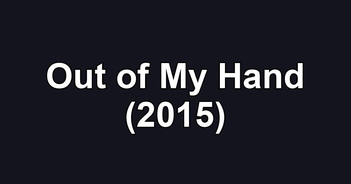 Out of My Hand (2015)