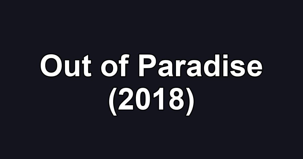 Out of Paradise (2018)