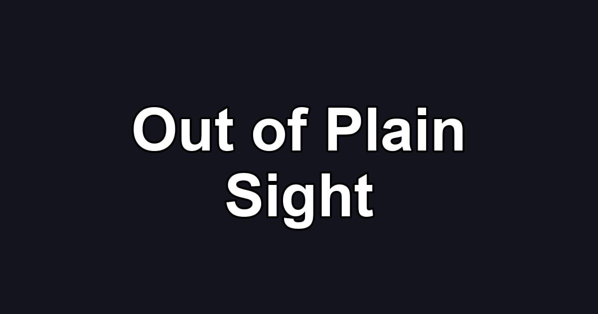 Out of Plain Sight