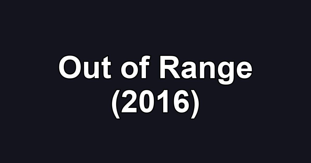 Out of Range (2016)