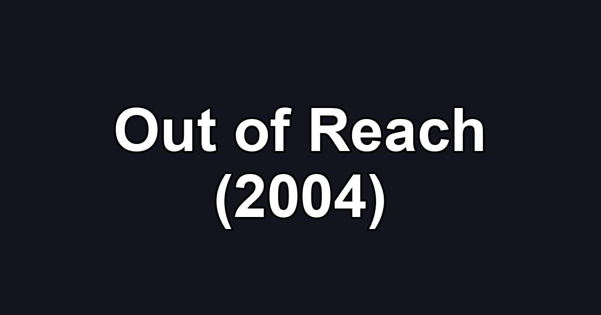 Out of Reach (2004)