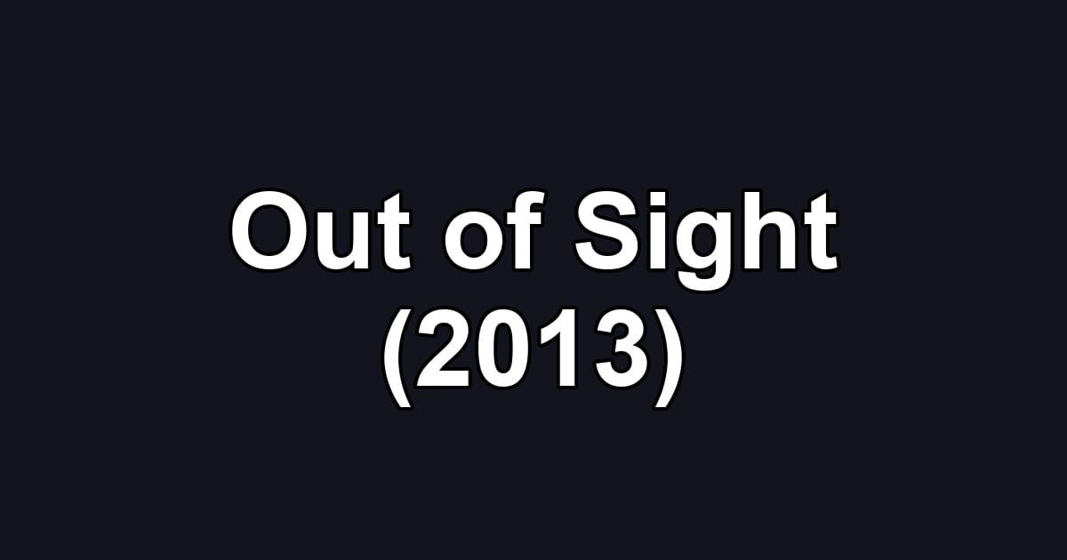 Out of Sight (2013)