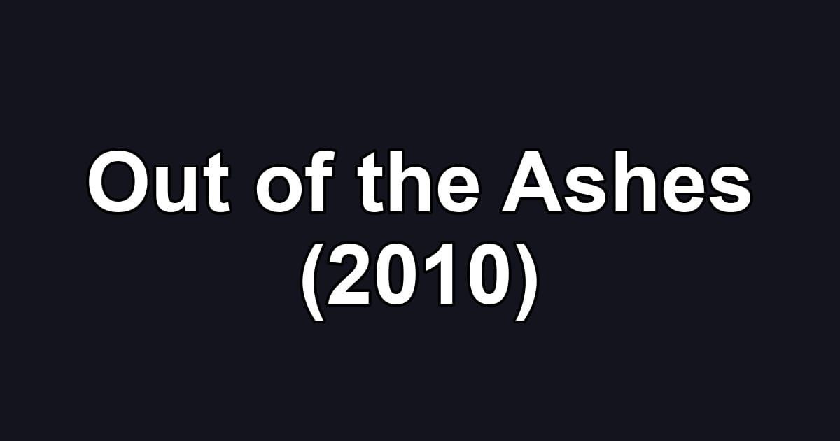 Out of the Ashes (2010)