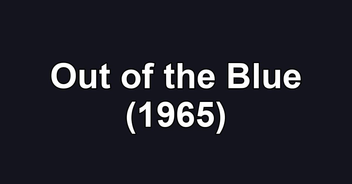 Out of the Blue (1965)