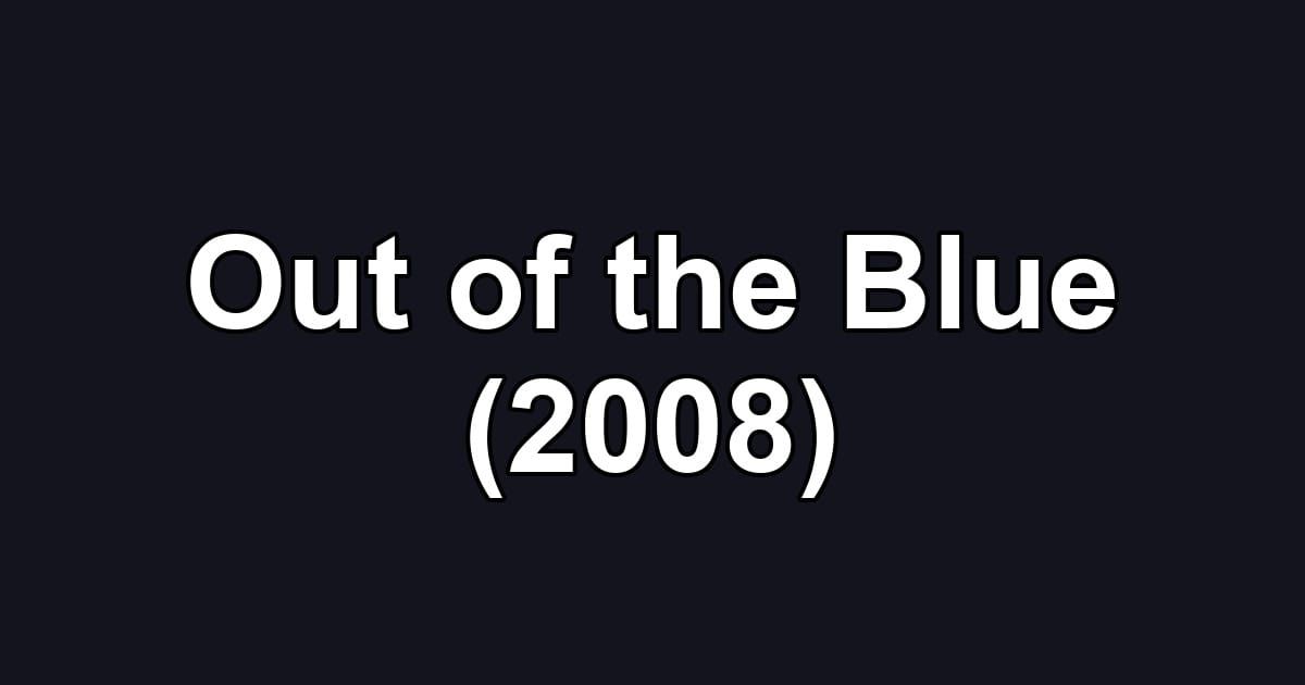 Out of the Blue (2008)