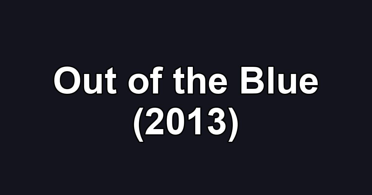 Out of the Blue (2013)