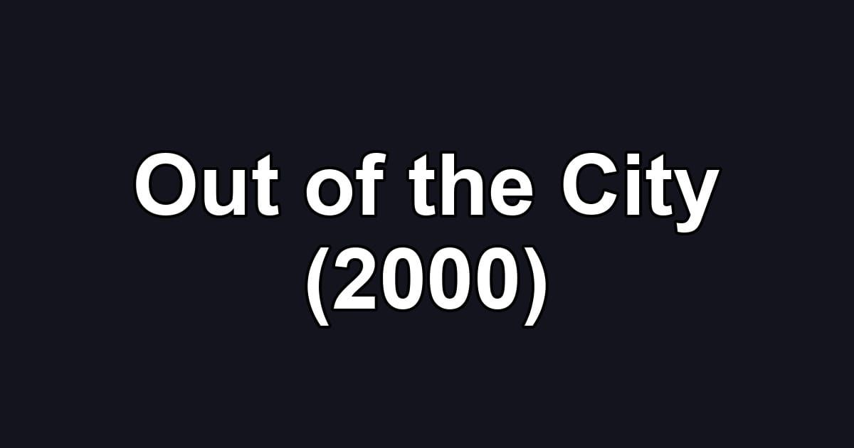 Out of the City (2000)