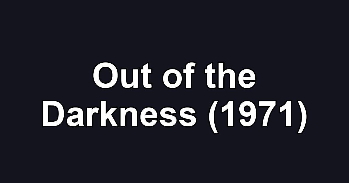 Out of the Darkness (1971)